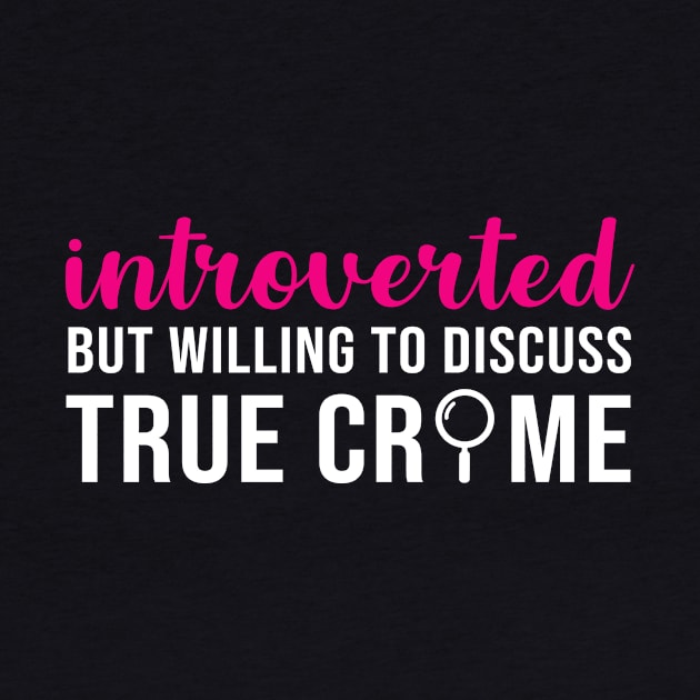 Introverted but willing to discuss True Crime by evermedia